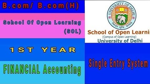 B.com/B.com(H)|| SOL|| 1st Year|| Financial Accounting|| Single Entry System|| School of Open Learni