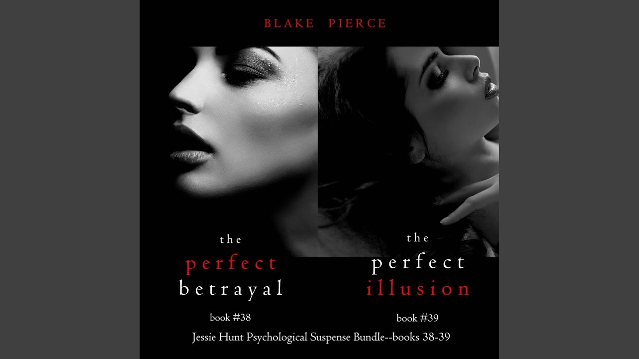 Chapter 275 - Jessie Hunt Psychological Suspense Bundle: The Perfect Betrayal (#38) and the...