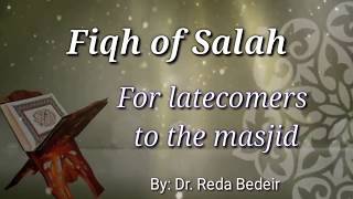 Fiqh of salah, latecomers to the masjid. by d. reda bedeir