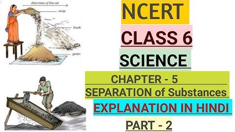 Ncert Class 6 Science Chapter 5 Separation Of Substances Explanation In Hindi Part 2 | Learning Corn