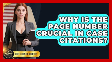 Why Is The Page Number Crucial In Case Citations? - Courtroom Chronicles