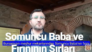 Somuncu Baba Hz. ve Fırını'nın Sırları