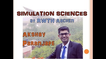 Akshay Paranjape - Simulation Sciences @ RWTH Aachen (Profiles in Awesomeness)