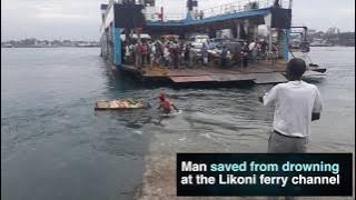 Man saved from drowning at the Likoni ferry channel