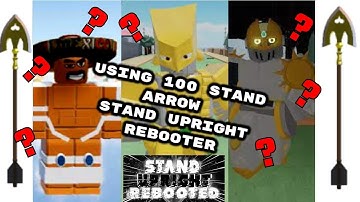 100 Uses of Stand Arrow in Gameplay [Stand Upright Rebooted]