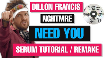 How to make Dillon Francis & NGHTMRE "Need You" Serum Tutorial / Drop Remake [FREE DOWNLOADS]
