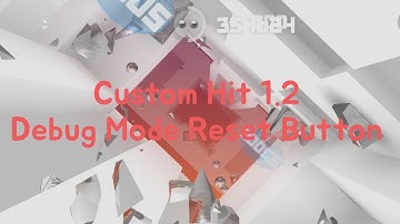 Custom Hit 1.2 Debug Mode Reset Button
