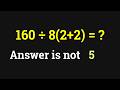 90% Fail The Only Math Problem That Matters | 160÷8(2+2)=?