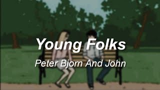 Young Folks - Peter Bjorn And John | Lyrics