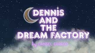 Dennis and the Dream Factory ✨ Bedtime Story ✨