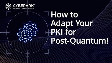 How to Modernize and Prepare for Post-Quantum with CyberArk Zero Touch PKI