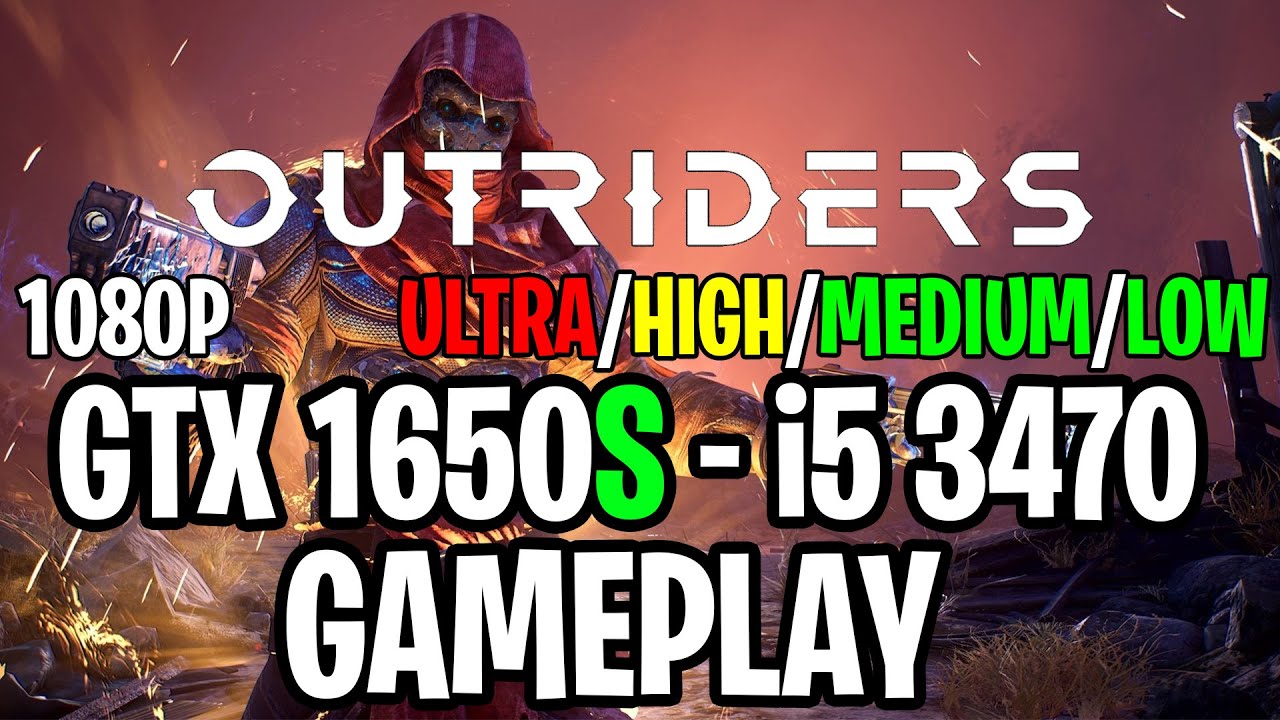 Outriders | GTX 1650S 4GB - i5 3470 |