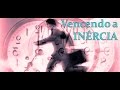 DICA DE GRAÇA: Vencendo a INÉRCIA