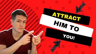 7 Proven Ways to Attract The Man You Truly Want