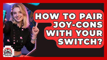 How To Pair Joy-Cons With Your Switch? - Joystick Generations