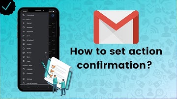 How to set action confirmation in Gmail? - Gmail Tips