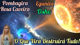 Pombagira Rosa Caveira, Egunitá e Osho / Vocês Nunca Mais Serão Os Mesmos