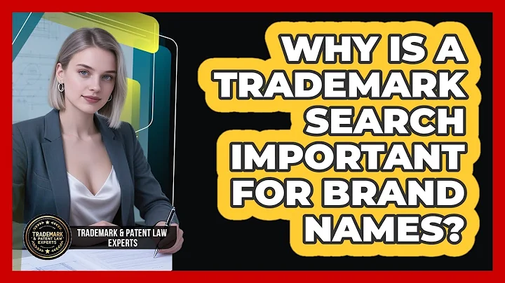 Why Is A Trademark Search Important For Brand Names? - Trademark and Patent Law Experts