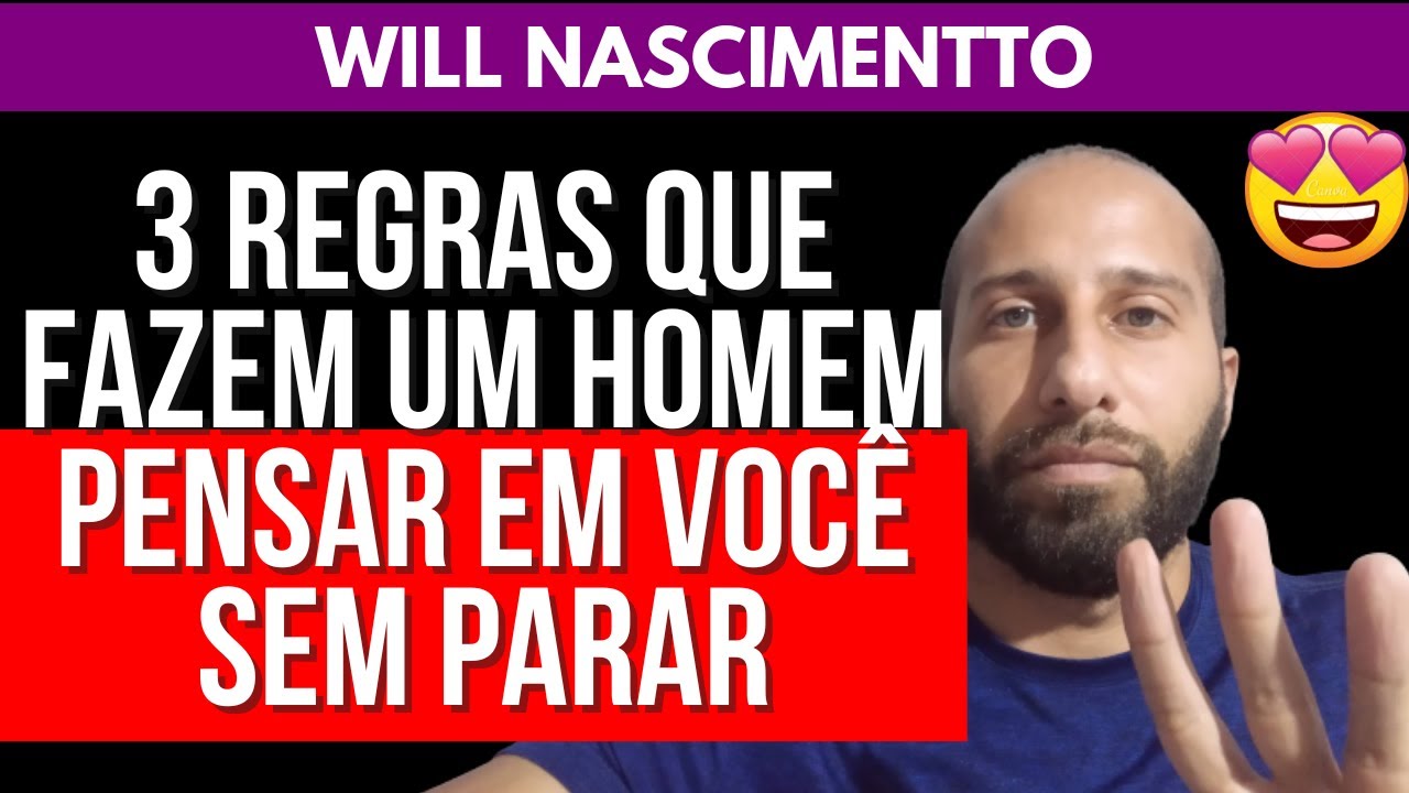 3 REGRAS QUE FAZEM UM HOMEM PENSAR EM VOCÊ SEM PARAR | Will Nascimentto