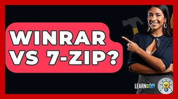 WinRAR Vs 7-Zip? - LearnToDIY360.com