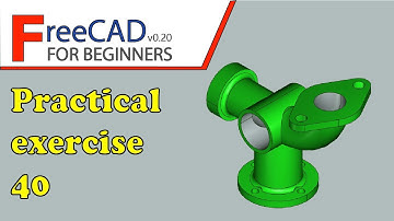 FreeCAD Beginners tutorial: practice exercise 40