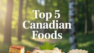 Top 5 Famous Canadian Foods You Must Try! 🇨🇦🍴