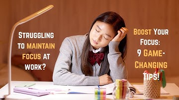 Boost Your Focus: 9 Game Changing Tips !!