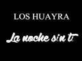 Los Huayra - La noche sin ti (Con letra)