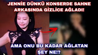 Jennie Dünkü Konserde Sahne Arkasında Gizlice Ağladı Ama Bu Kadar Ağlatan Şey Ne?
