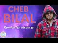 Cheb Bilal Kamlou Les Vacances