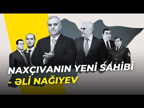 Naxçıvanın yeni sahibi - Əli Nağıyev