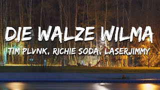 TIM PLVNK x Richie Soda x Laserjimmy - Die Walze Wilma (Text/Lyrics)