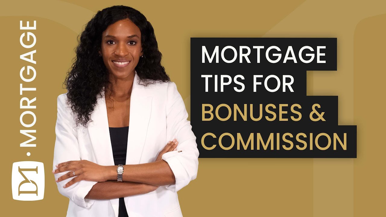 Tips For Getting A Mortgage If You Earn Bonuses Or Commissions YouTube