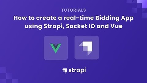 Real-time Bidding App using Strapi, Socket IO and Vue.Js