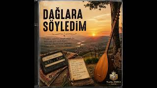 Dağlara Söyledim / #fyp #fypシ゚viral #türkü 