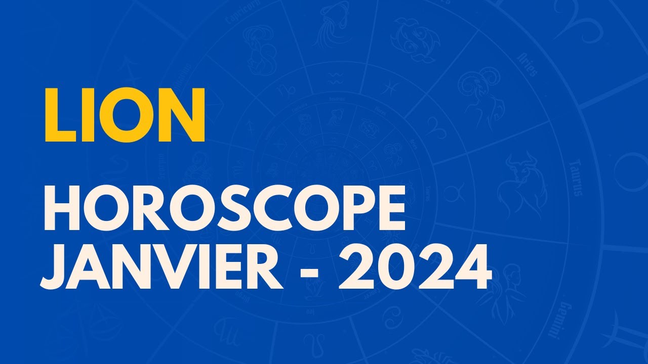 LION JANVIER 2024 VOTRE HOROSCOPE YouTube