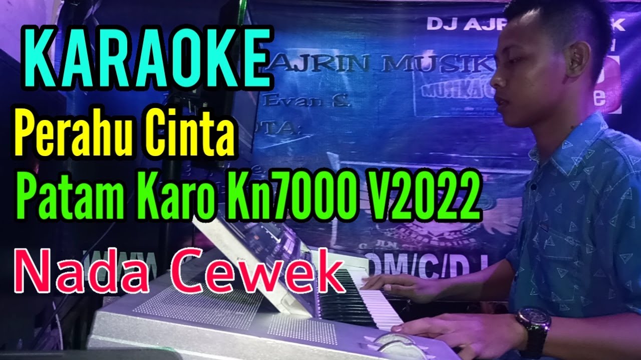 Perahu Cinta - Patam Karo Kn7000 [Karaoke] Nada Cewek