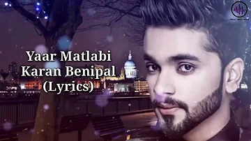 yaar matlabi lyrics | Karan Benipal | B Praak | Jaani | Gurataj | New Punjabi Song 2021 | New Song