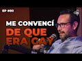 Me convencí de que era gay