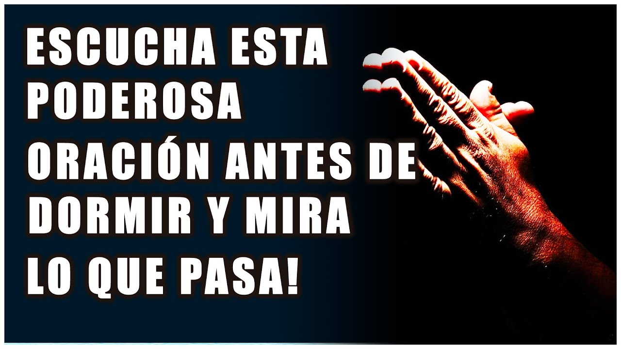 Escucha esta Poderosa Oración antes de dormir y mira lo que pasa! - YouTube
