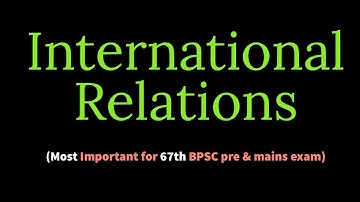 International Relations (Sep 2021 to June 2022) || 67th BPSC