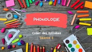GS - Phonologie - Séance 3 - Coder des syllabes