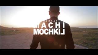 MR CRAZY - MACHI MOCHKIL [Officiel Video]