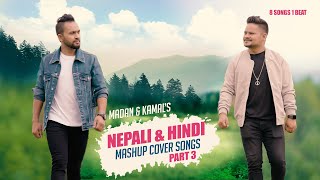 NEPALI & HINDI MASHUP SONG PART 3  || KAMAL RASAILI || MADAN CENTURY || 2022