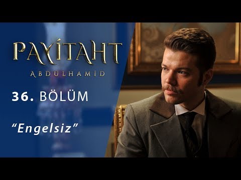 Payitaht 'Abdülhamid' Engelsiz 36.Bölüm