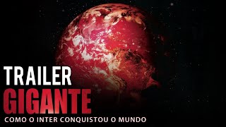 Gigante - Como o Inter Conquistou o Mundo