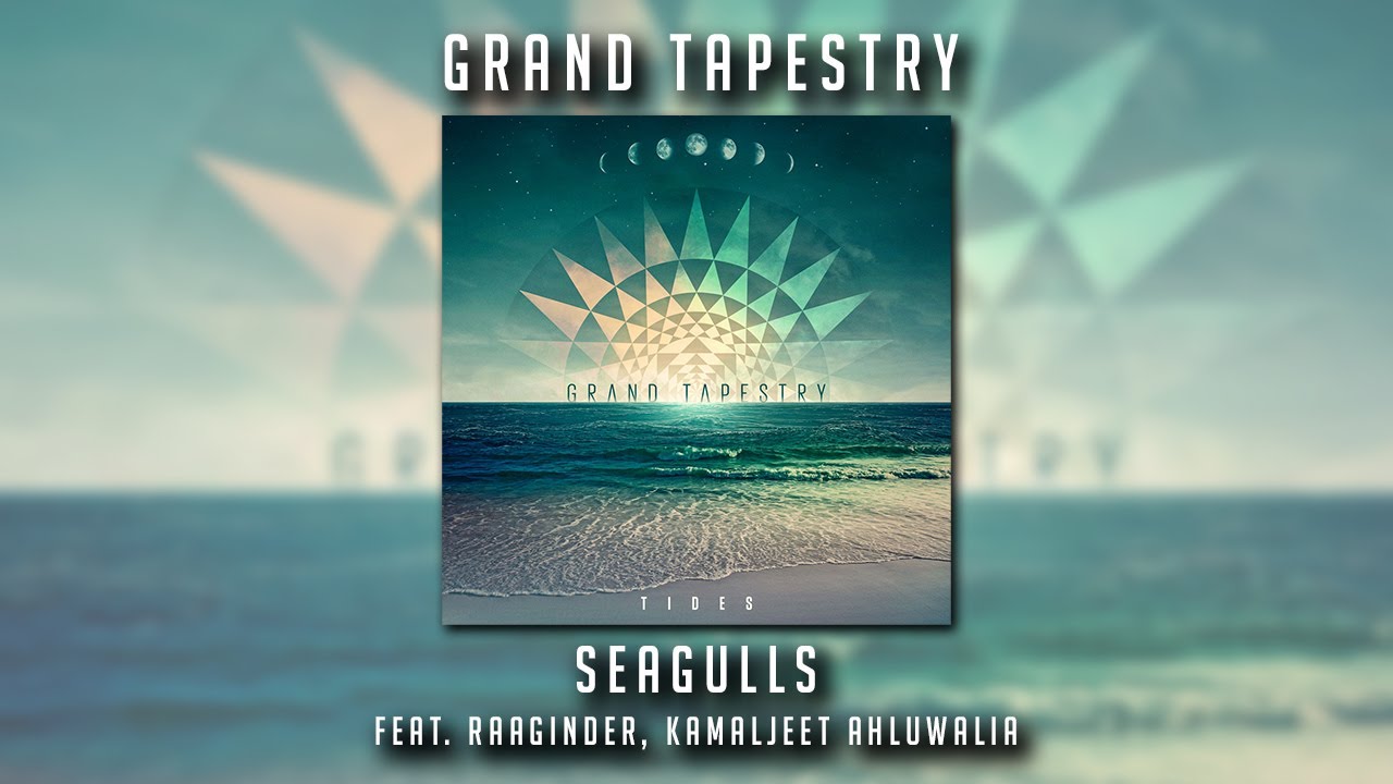 Grand Tapestry - Seagulls feat. Raaginder and Kamaljeet Ahluwalia