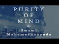 Purity of mind  swami mahamedhananda