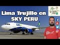 Así es un vuelo de SKY PERU desde Lima a Trujillo en el Perú ✈️