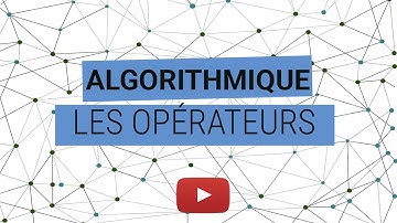 08 - Algorithmique : Les opérateurs de comparaison et les opérateurs logiques.
